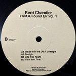 Kerri Chandler – Lost & Found EP Vol. 1