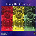 Niney The Observer – At King Tubby's (Dub Plate Specials 1973-1975)