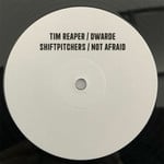 Tim Reaper / Dwarde – Shiftpitchers / Not Afraid