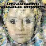 Charlie Mingus – Intrusions