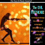 The Evil Fuzzheads ‎– The Fuzz​-​O​-​Phonic Sound Of​
