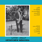 Getatchew Mekuria – Getatchew Mekuria And His Saxophone