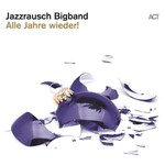 Jazzrausch Bigband – Alle Jahre wieder!