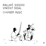 Ballaké Sissoko - Vincent Segal – Chamber Music