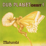 Matumbi – Dub Planet Orbit 1