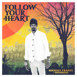 Michael Franti And Spearhead – Follow Your Heart