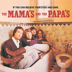 The Mama's And The Papa's – If You Can Believe Your Eyes And Ears