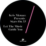 Kris Menace Presents Stars On 33 – Let The Music Guide You