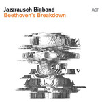 Jazzrausch Bigband – Beethoven's Breakdown