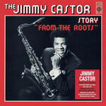 Jimmy Castor – The Jimmy Castor Story "From The Roots"