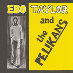 Ebo Taylor and the Pelikans - Ebo Taylor and the Pelikans