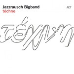 Jazzrausch Bigband – téchne