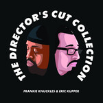 Frankie Knuckles & Eric Kupper / Director's Cut – The Director’s Cut Collection