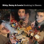 Kitty, Daisy & Lewis – Smoking In Heaven