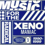 V/A - Music For The Radical Xenomaniac Vol. 2 (Hedonistic Highlights From The Lowlands 1990-1999)