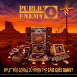 Public Enemy - What You Gonna Do When The Grid Goes Down?