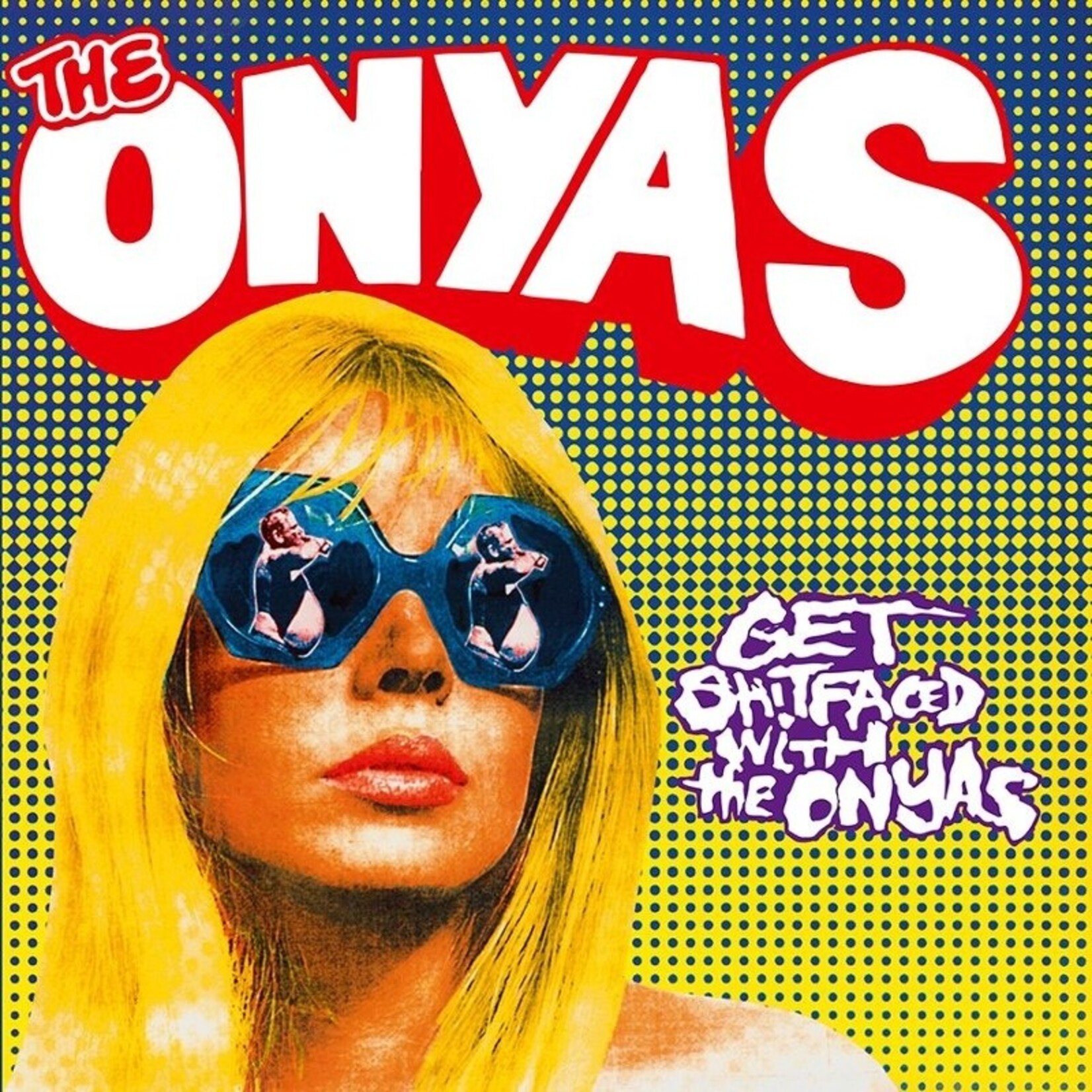 The Onyas – Get Shitfaced With The Onyas