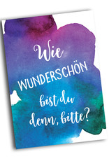 Postkarte Spruch "Wie wunderschön bist du denn bitte?"