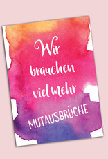 Postkarte Spruch "Mutausbrüche"