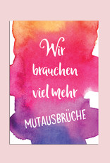 Postkarte Spruch "Mutausbrüche"