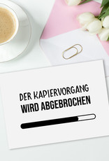 Postkarte KAPIERVORGANG wird abgebrochen Postkarte witzig Sprüche Karte Postkarte Spruch