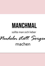 Postkarte "Manchmal sollte man sich lieber Nudeln statt Sorgen machen" Postkarte SPRÜCHE lustig