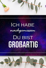 Postkarte Spruch "Ich habe nachgemessen. Du bist großartig" Postkarte Liebe
