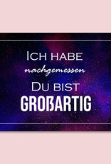 Postkarte Spruch "Ich habe nachgemessen. Du bist großartig" Postkarte Liebe