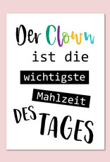 Sprüchekarte "Der Clown ist die wichtigste Mahlzeit des Tages" Postkarte SPRÜCHE lustig Postkarte Spruch