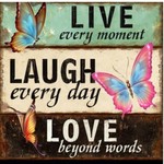 Live Every Moment, Laugh Every Day, Love Beyond Words