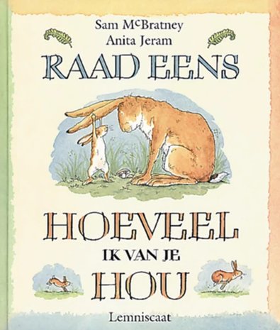 Raad eens hoeveel ik van je hou - prentenboek