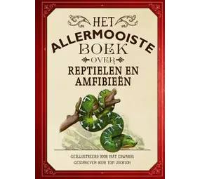 Het allermooiste boek over reptielen en amfibieën