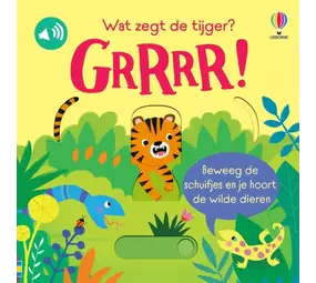Geluidenboek: wat zegt de tijger? Grrr Geluidenboek: wat zegt de tijger? Grrr