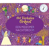 Het verhalen orkest: Midzomernachtdroom Het verhalen orkest: Midzomernachtdroom
