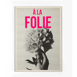 Minus Editions Poster  A LA FOLIE