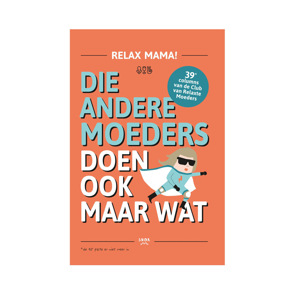 Snor Relax Mama- Die andere moeders doen ook maar wat