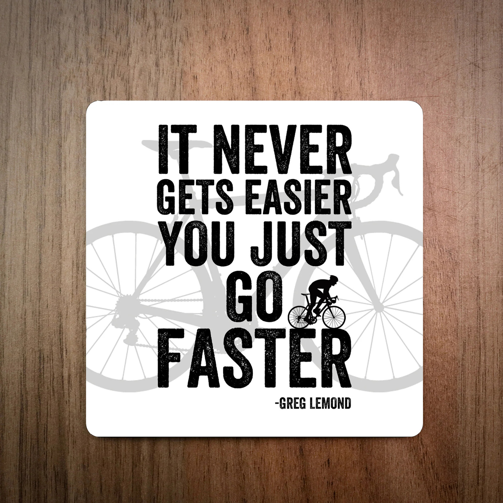 EllieBeanPrints IT NEVER GETS EASIER YOU JUST GO FASTER GREG LEMOND BIKE COASTER