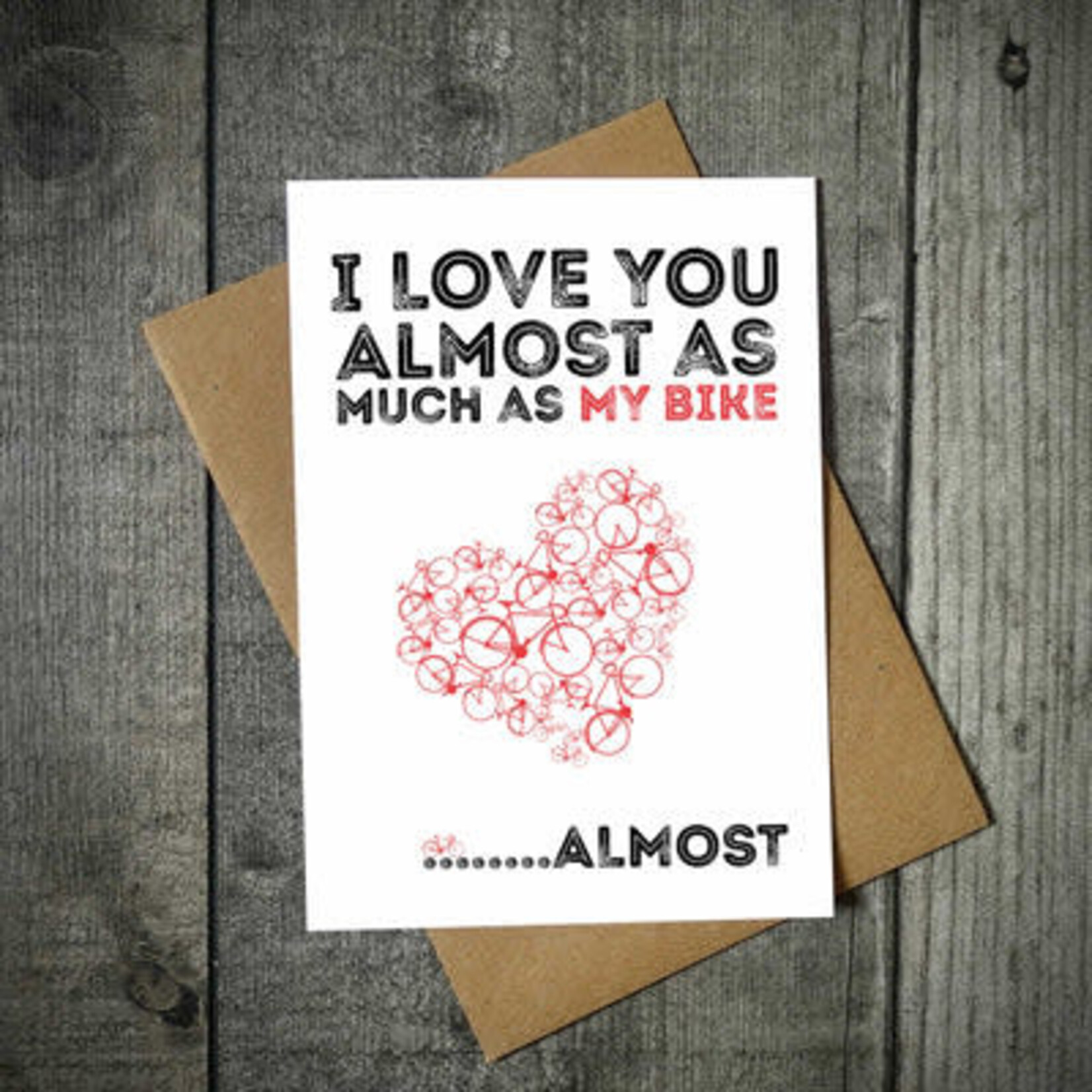 EllieBeanPrints I LOVE YOU ALMOST AS MUCH AS MY BIKE.... ALMOST!! VALENTINE'S CARD