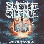 SUICIDE SILENCE - YOU CAN'T STOP ME