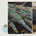 SEA WOLF - trough a dark wood LP