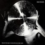 BAUHAUS PRESS THE EJECT & GIVE ME THE TAPE  .. Eject & Give Me / On White Vinyl