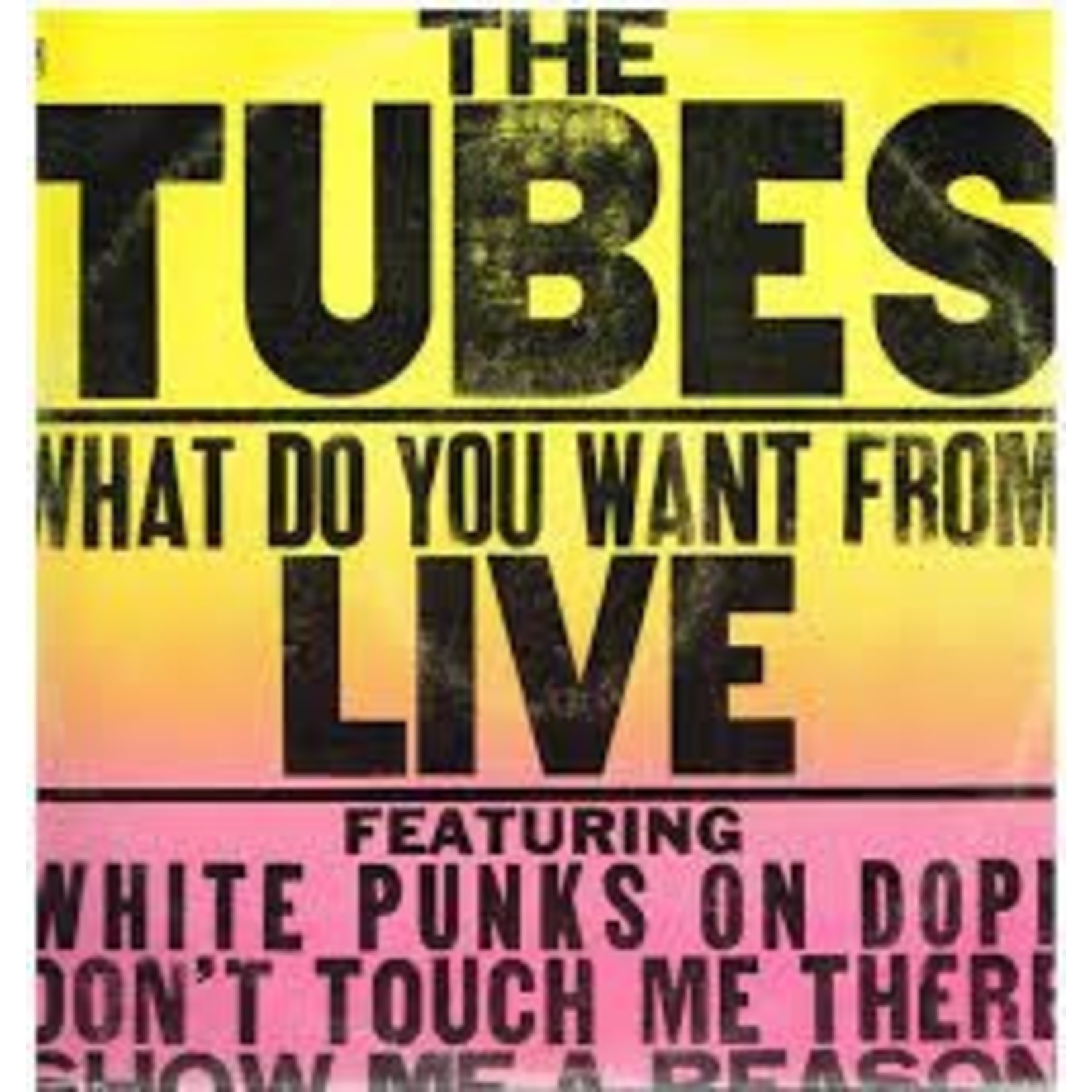 The Tubes ‎– What Do You Want From Live 2LP