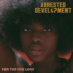 ARRESTED DEVELOPMENT - FOR THE FKN LOVE - 2LP