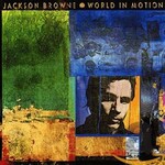 Jackson Browne ‎– World In Motion