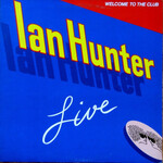 Ian Hunter ‎– Welcome To The Club - Live 2LP