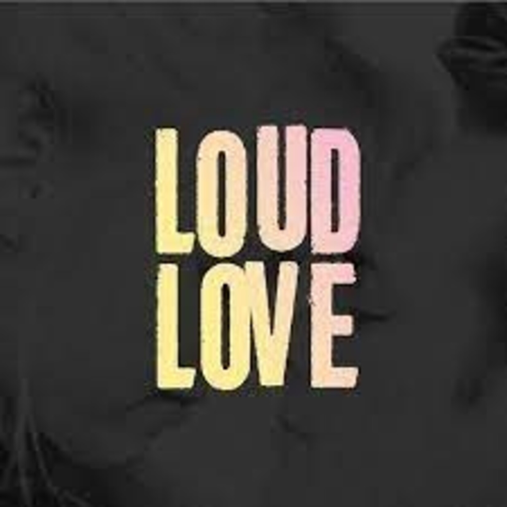 LOUD LOVE LP