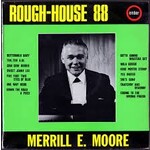 MERIL E MOORE - rough-house 88 LP