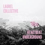 LAUREL COLLECTIVE - HEARTBEAT UNDERGROUND - LP