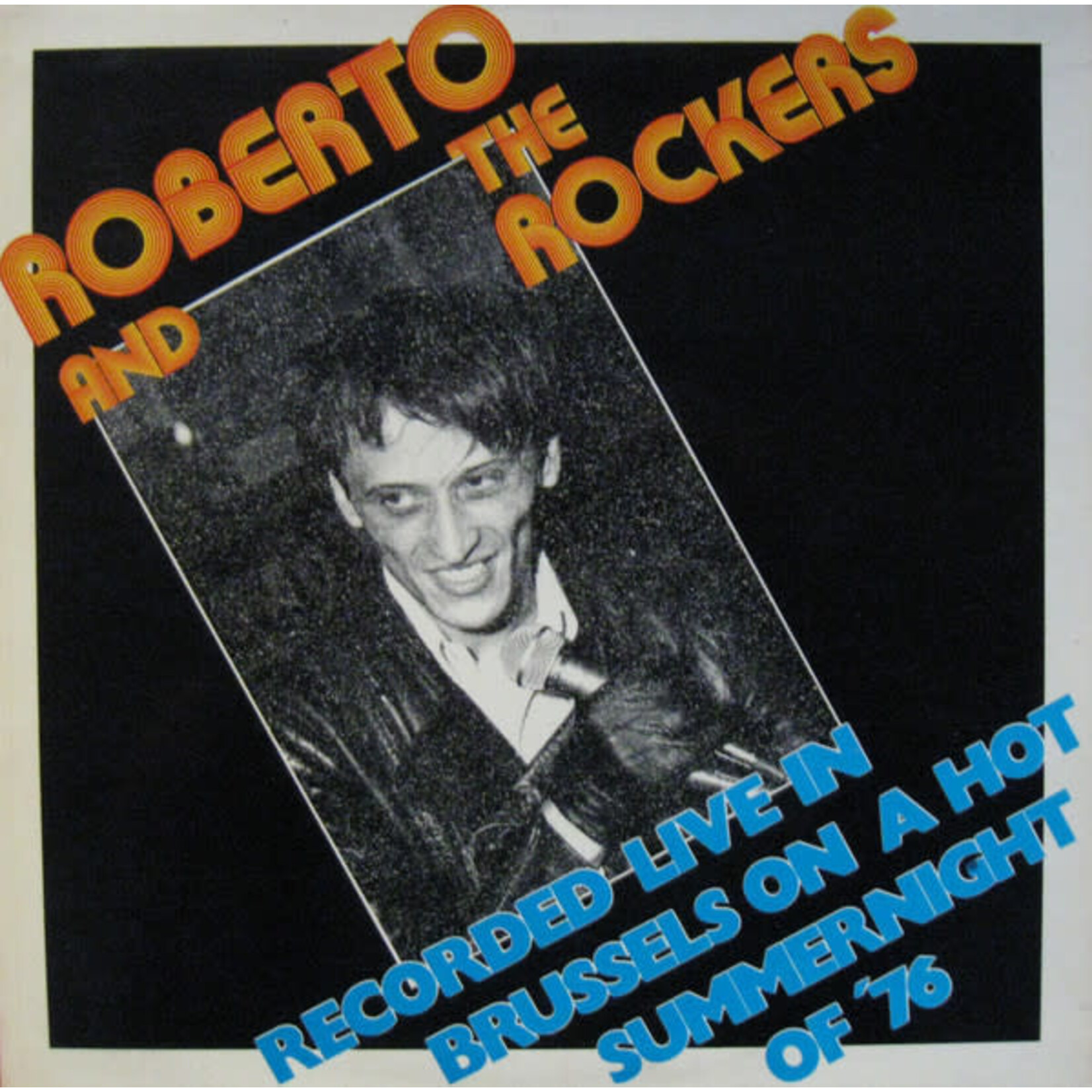 ROBERTO AND THE ROCKERS* – RECORDED LIVE IN BRUSSELS ON A HOT SUMMERNIGHT OF '76 - LP