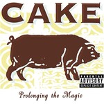 CAKE - PROLONGING THE MAGIC - LP